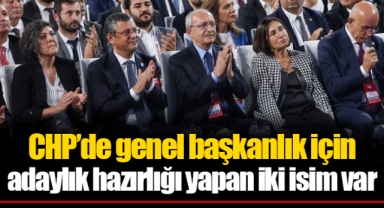 CHP’de genel başkanlık için adaylık hazırlığı yapan iki isim var