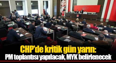 CHP'de kritik gün yarın: PM toplantısı yapılacak, MYK belirlenecek