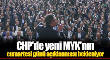 CHP'de yeni MYK'nın cumartesi günü açıklanması bekleniyor