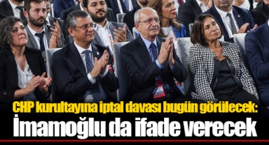 CHP kurultayına iptal davası bugün görülecek: İmamoğlu da ifade verecek