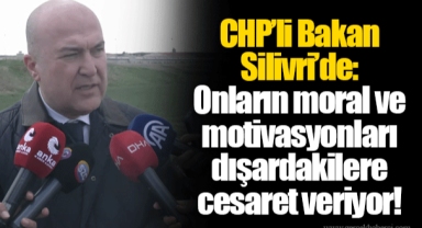 CHP’li Bakan Silivri’de: Onların moral ve motivasyonları dışardakilere cesaret veriyor!