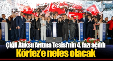 Çiğli Atıksu Arıtma Tesisi’nin 4. fazı açıldı