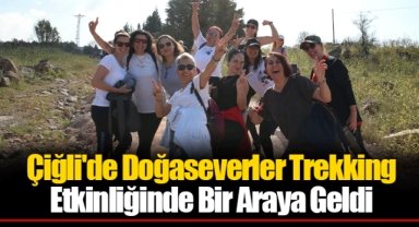 Çiğli'de Doğaseverler Trekking Etkinliğinde Bir Araya Geldi