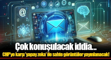 Çok konuşulacak iddia... CHP'ye karşı 'yapay zeka' ile sahte görüntüler yayınlanacak!