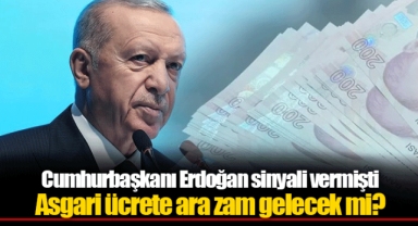 Cumhurbaşkanı Erdoğan sinyali vermişti Asgari ücrete ara zam gelecek mi?