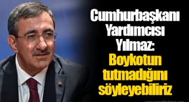 Cumhurbaşkanı Yardımcısı Yılmaz: Boykotun tutmadığını söyleyebiliriz