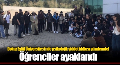 Dokuz Eylül Üniversitesi’nde psikolojik şiddet iddiası gündemde! Öğrenciler ayaklandı