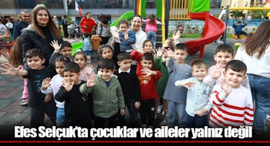 Efes Selçuk’ta çocuklar ve aileler yalnız değil