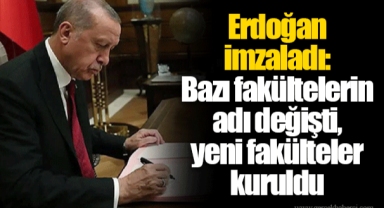 Erdoğan imzaladı: Bazı fakültelerin adı değişti, yeni fakülteler kuruldu