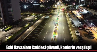 Eski Havaalanı Caddesi güvenli, konforlu ve ışıl ışıl