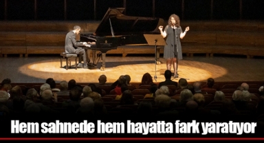Hem sahnede hem hayatta fark yaratıyor