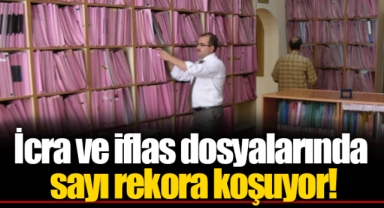 İcra ve iflas dosyalarında sayı rekora koşuyor!