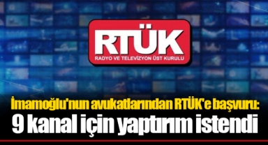 İmamoğlu'nun avukatlarından RTÜK'e başvuru: 9 kanal için yaptırım istendi