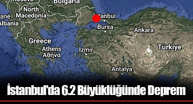 İstanbul'da 6.2 Büyüklüğünde Deprem
