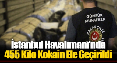 İstanbul Havalimanı'nda 455 Kilo Kokain Ele Geçirildi