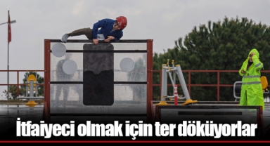 İtfaiyeci olmak için ter döküyorlar