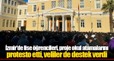 İzmir'de lise öğrencileri, proje okul atamalarını protesto etti, veliler de destek verdi