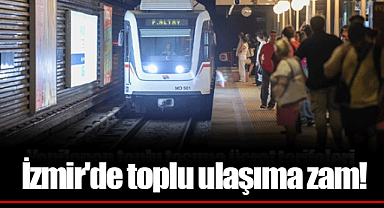 İzmir'de toplu ulaşıma zam!