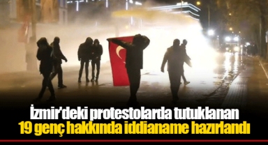 İzmir'deki protestolarda tutuklanan 19 genç hakkında iddianame hazırlandı