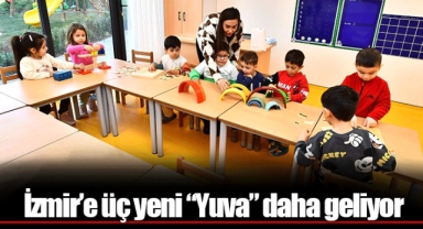İzmir’e üç yeni “Yuva” daha geliyor