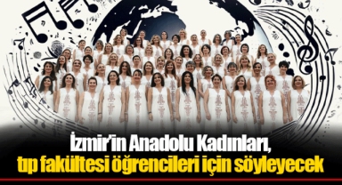 İzmir’in Anadolu Kadınları, tıp fakültesi öğrencileri için söyleyecek
