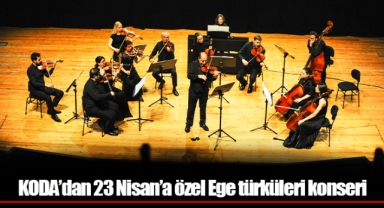 KODA’dan 23 Nisan’a özel Ege türküleri konseri