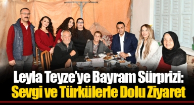 Leyla Teyze’ye Bayram Sürprizi: Sevgi ve Türkülerle Dolu Ziyaret