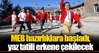 MEB hazırlıklara başladı, yaz tatili erkene çekilecek