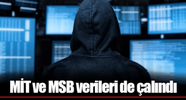 MİT ve MSB verileri de çalındı