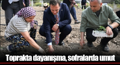 Toprakta dayanışma, sofralarda umut