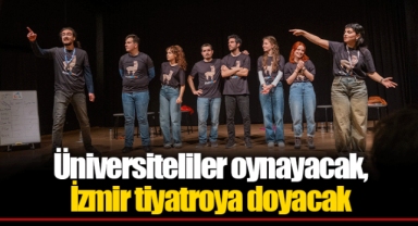 Üniversiteliler oynayacak, İzmir tiyatroya doyacak
