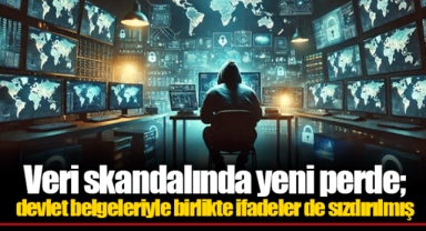 Veri skandalında yeni perde; devlet belgeleriyle birlikte ifadeler de sızdırılmış