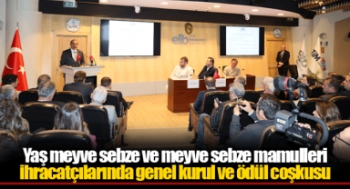 Yaş meyve sebze ve meyve sebze mamulleri ihracatçılarında genel kurul ve ödül coşkusu