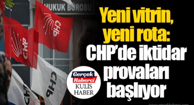 Yeni vitrin, yeni rota: CHP’de iktidar provaları başlıyor