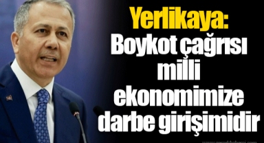 Yerlikaya: Boykot çağrısı milli ekonomimize darbe girişimidir