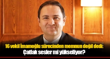 16 AK Parti'li vekil İmamoğlu sürecinden memnun değil dedi: Çatlak sesler mi yükseliyor?
