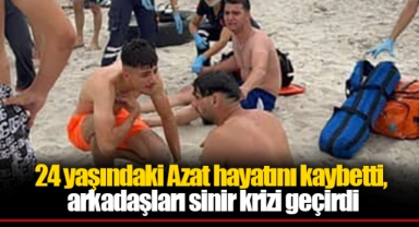 24 yaşındaki Azat hayatını kaybetti, arkadaşları sinir krizi geçirdi