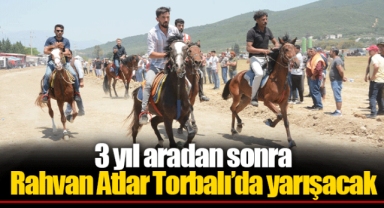 3 yıl aradan sonra Rahvan Atlar Torbalı’da yarışacak