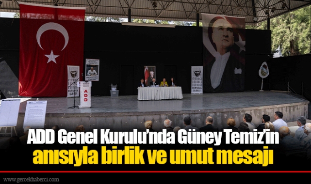 ADD Genel Kurulu’nda Güney Temiz’in anısıyla birlik ve umut mesajı