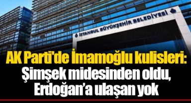 AK Parti'de İmamoğlu kulisleri: Şimşek midesinden oldu, Erdoğan’a ulaşan yok