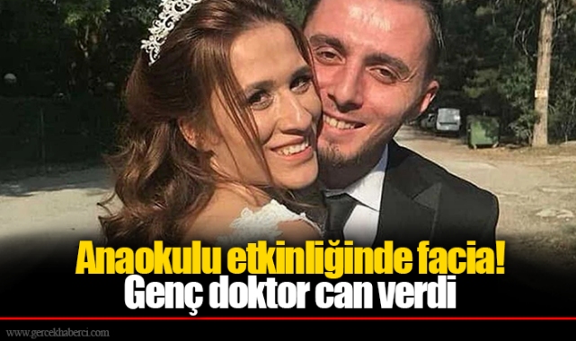 Anaokulu etkinliğinde facia! Genç doktor can verdi