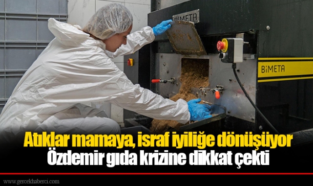 Atıklar mamaya, israf iyiliğe dönüşüyor