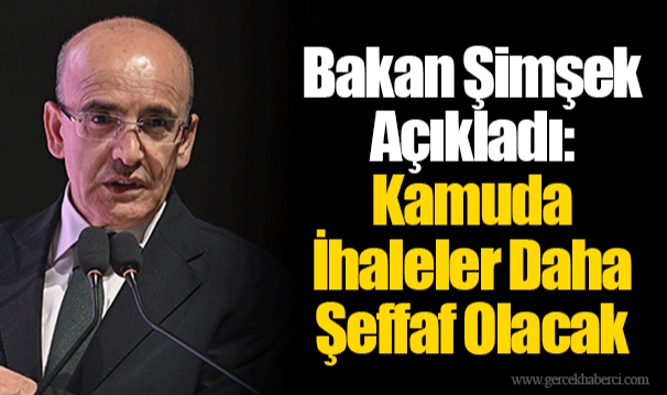 Bakan Şimşek Açıkladı: Kamuda İhaleler Daha Şeffaf Olacak