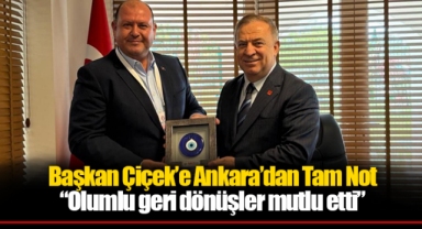 Başkan Çiçek’e Ankara’dan Tam Not