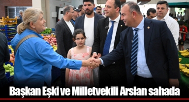 Başkan Eşki ve Milletvekili Arslan sahada