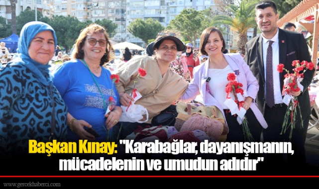 Başkan Kınay: "Karabağlar, dayanışmanın, mücadelenin ve umudun adıdır"