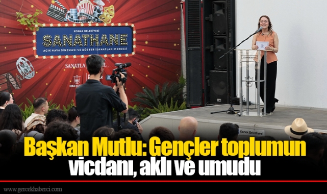 Başkan Mutlu: Gençler toplumun vicdanı, aklı ve umudu