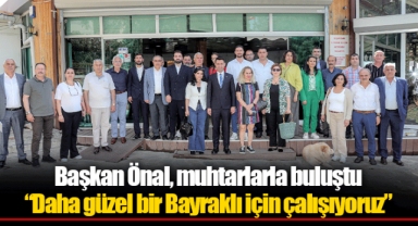 Başkan Önal, muhtarlarla buluştu “Daha güzel bir Bayraklı için çalışıyoruz”