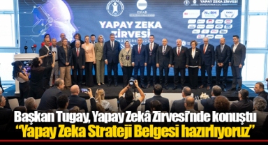 Başkan Tugay, Yapay Zekâ Zirvesi’nde konuştu “Yapay Zeka Strateji Belgesi hazırlıyoruz”