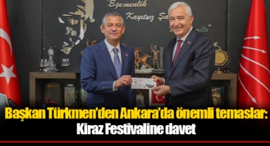 Başkan Türkmen’den Ankara’da önemli temaslar: Kiraz Festivaline davet